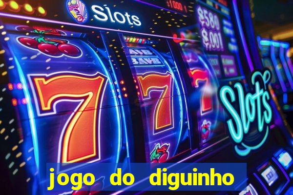 jogo do diguinho para ganhar dinheiro